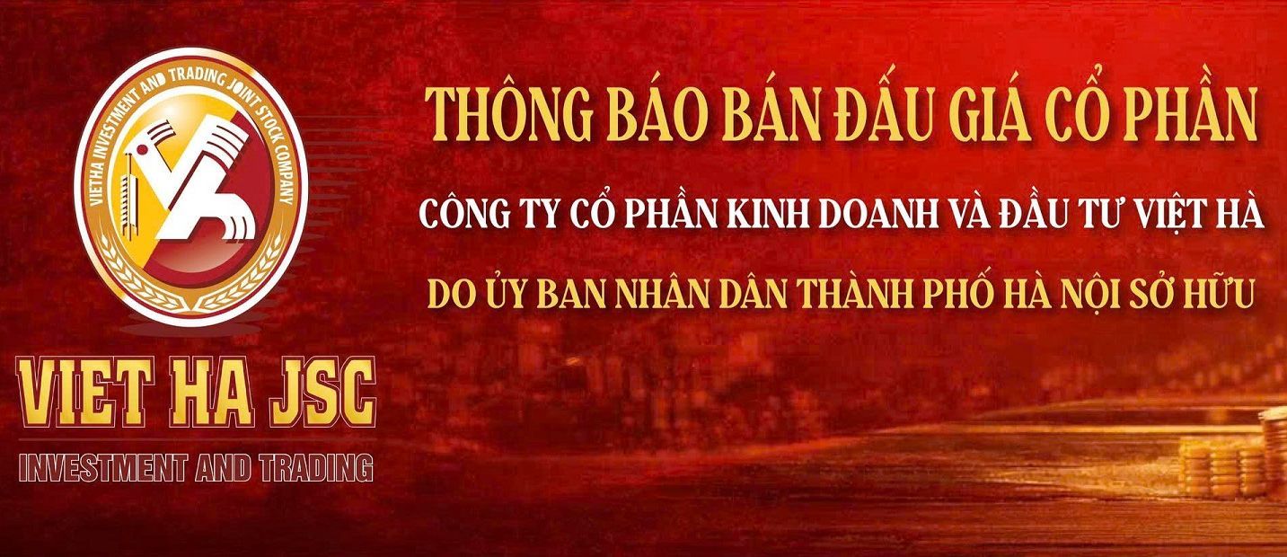 Thông báo bán đấu giá cổ phần CTCP KD&ĐT Việt Hà - Công ty Cổ phần Kinh doanh và Đầu tư Việt Hà
